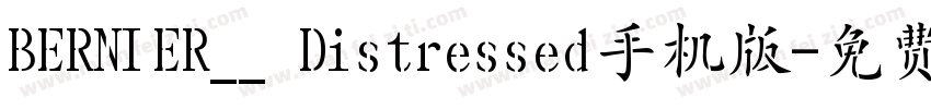 BERNIER__ Distressed手机版字体转换